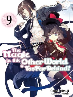 cover image of The Magic in this Other World is Too Far Behind!, Volume 9
